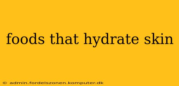 foods that hydrate skin