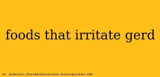 foods that irritate gerd
