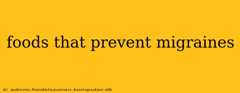 foods that prevent migraines