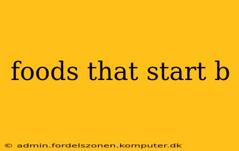 foods that start b