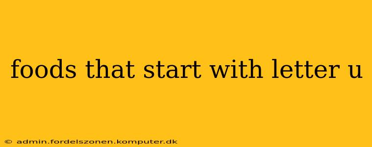 foods that start with letter u