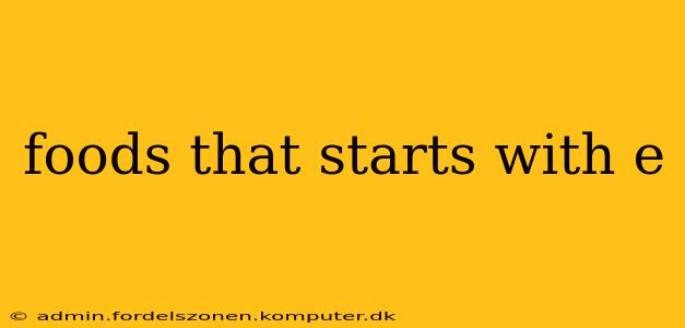 foods that starts with e