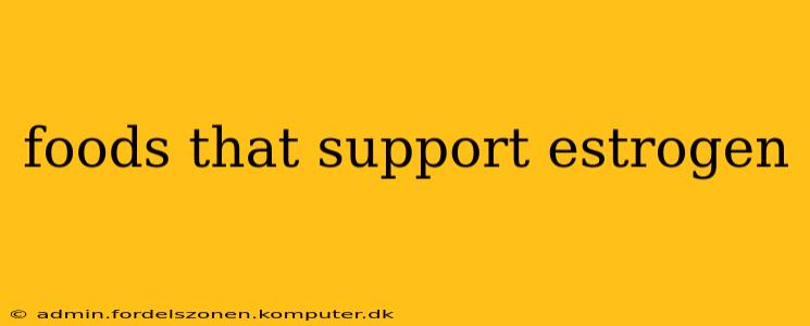 foods that support estrogen
