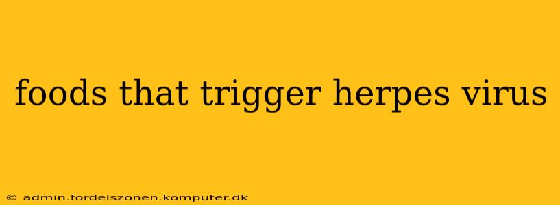 foods that trigger herpes virus