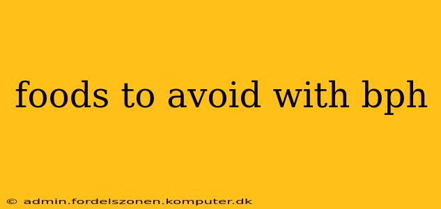foods to avoid with bph