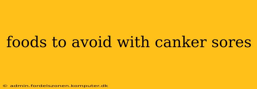 foods to avoid with canker sores