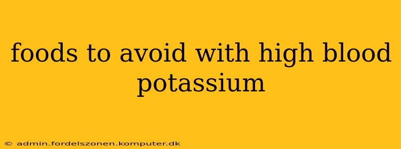 foods to avoid with high blood potassium