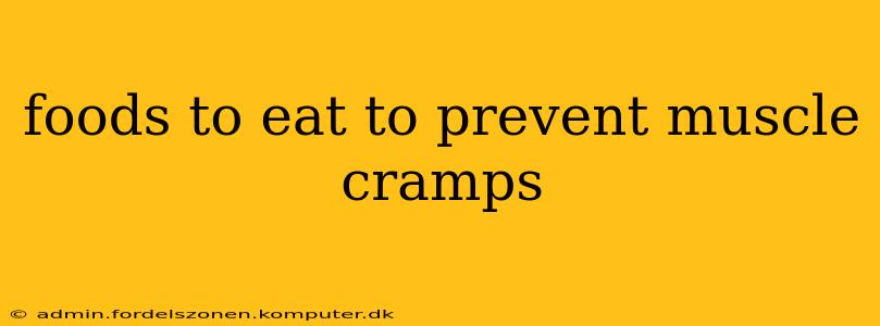 foods to eat to prevent muscle cramps