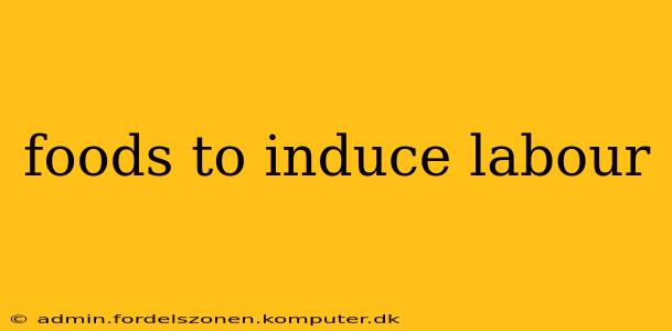 foods to induce labour