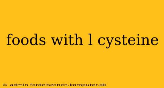 foods with l cysteine