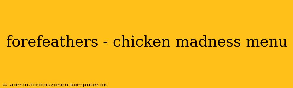 forefeathers - chicken madness menu