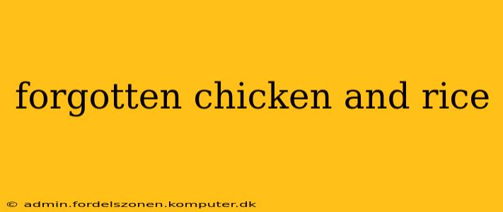 forgotten chicken and rice