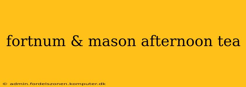 fortnum & mason afternoon tea