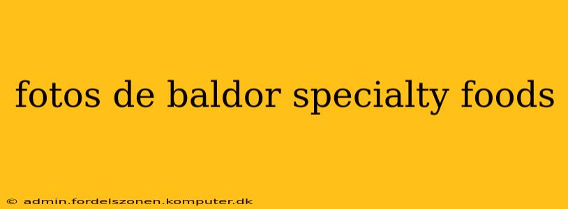 fotos de baldor specialty foods