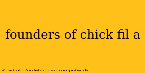 founders of chick fil a