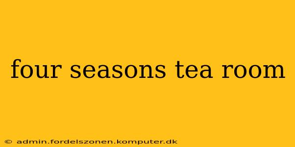 four seasons tea room