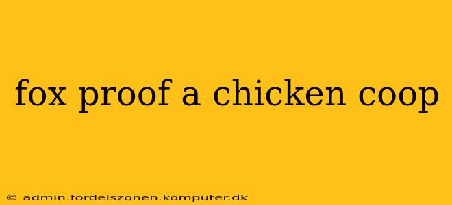 fox proof a chicken coop