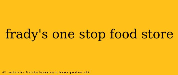 frady's one stop food store