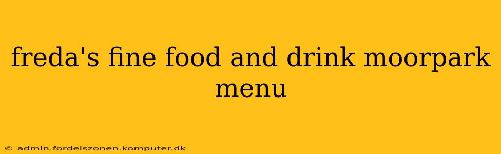 freda's fine food and drink moorpark menu