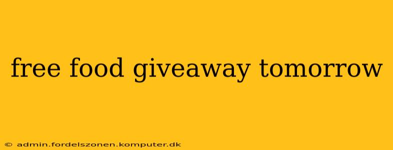 free food giveaway tomorrow