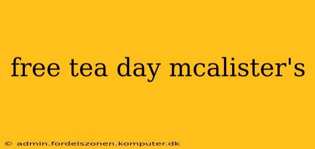 free tea day mcalister's