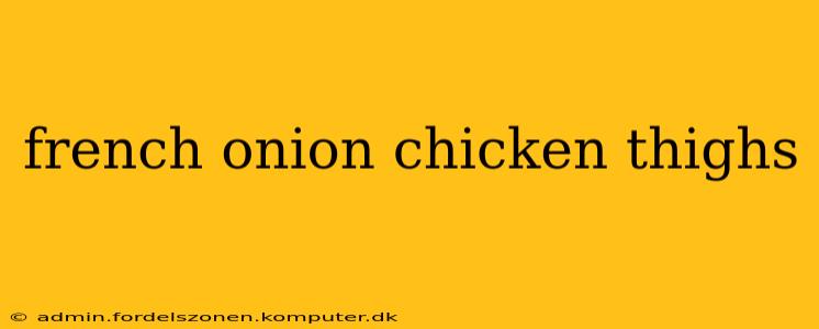 french onion chicken thighs