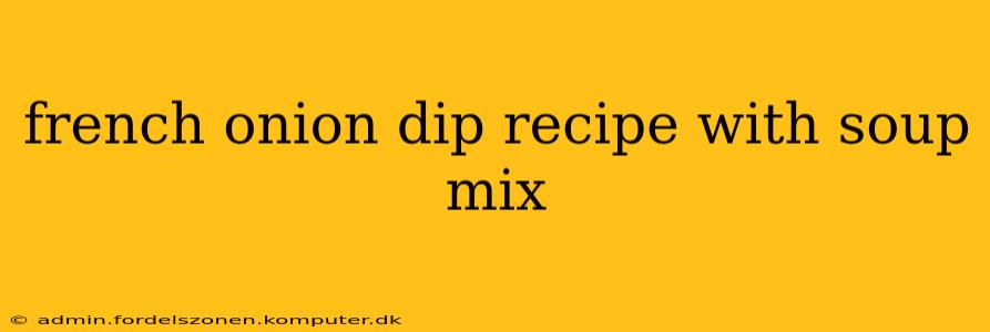 french onion dip recipe with soup mix