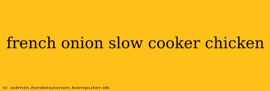 french onion slow cooker chicken