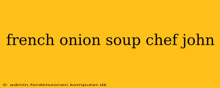 french onion soup chef john