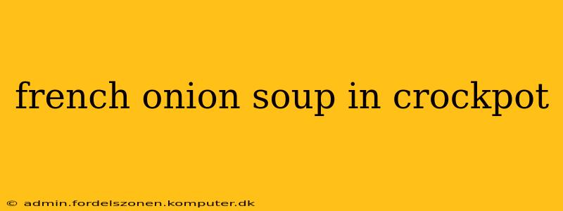french onion soup in crockpot
