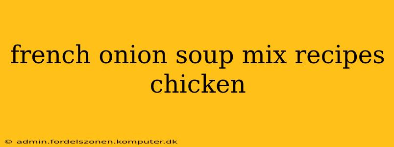 french onion soup mix recipes chicken