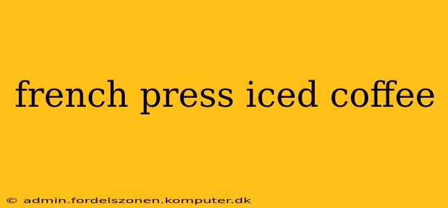 french press iced coffee