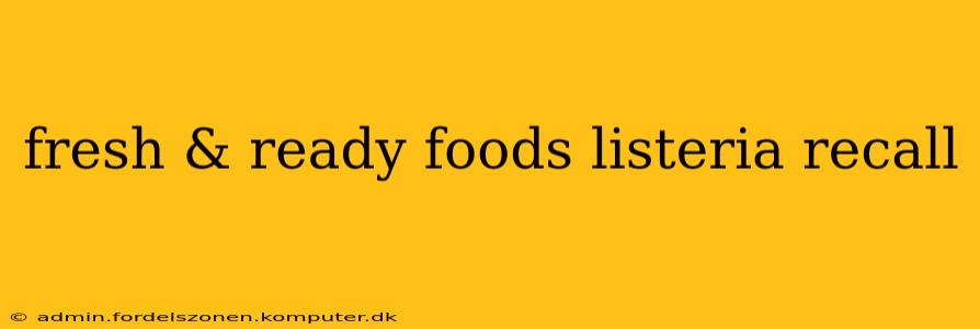 fresh & ready foods listeria recall