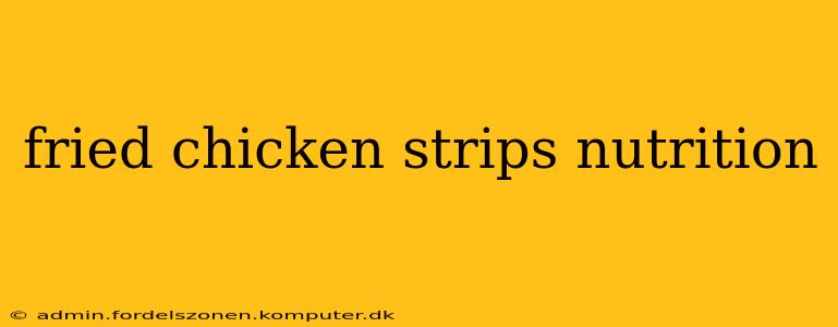 fried chicken strips nutrition