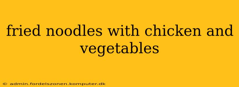 fried noodles with chicken and vegetables