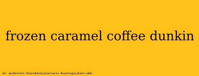 frozen caramel coffee dunkin