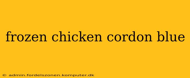 frozen chicken cordon blue