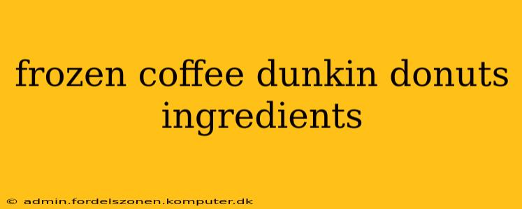 frozen coffee dunkin donuts ingredients