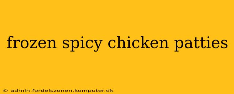frozen spicy chicken patties