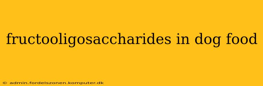 fructooligosaccharides in dog food