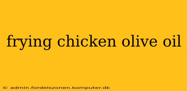 frying chicken olive oil