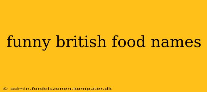 funny british food names