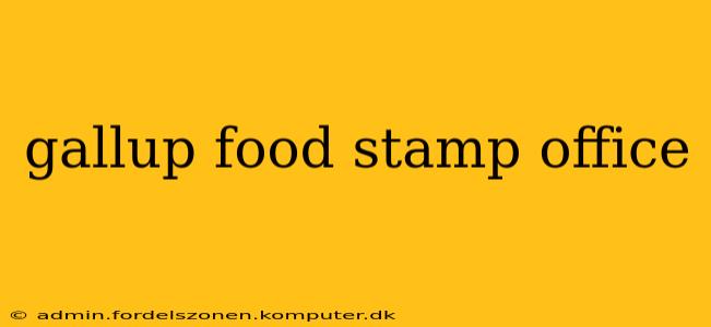 gallup food stamp office