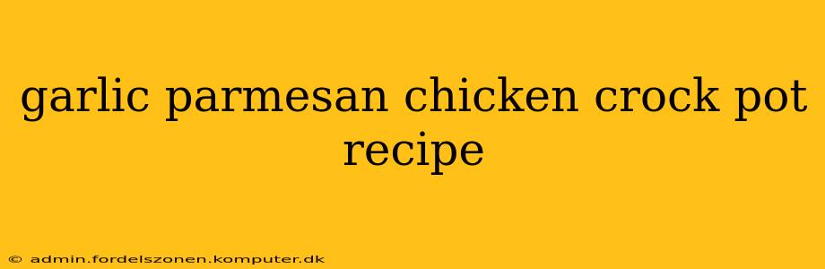 garlic parmesan chicken crock pot recipe