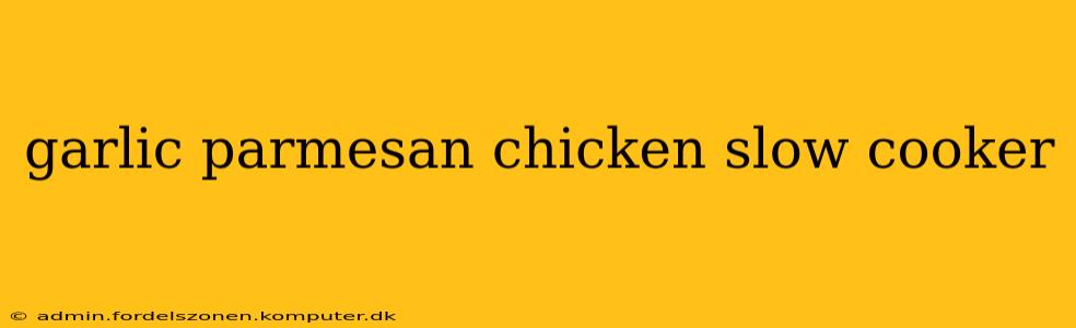 garlic parmesan chicken slow cooker