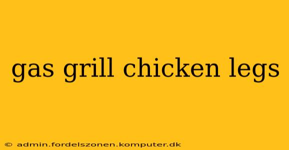 gas grill chicken legs