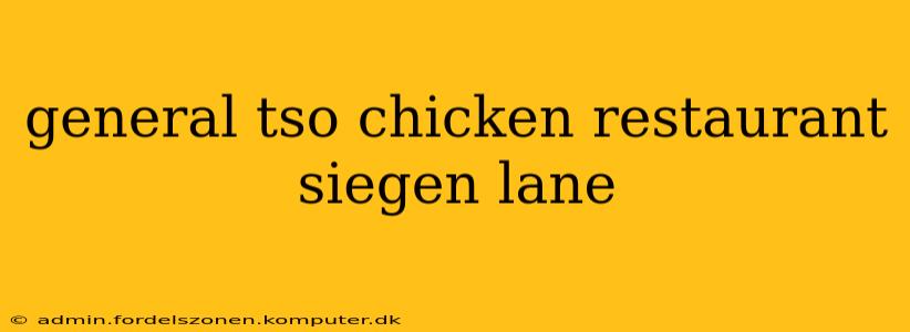 general tso chicken restaurant siegen lane