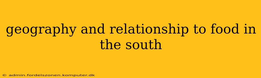 geography and relationship to food in the south