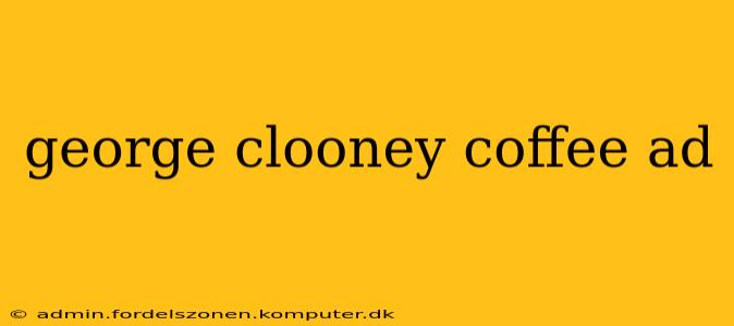 george clooney coffee ad