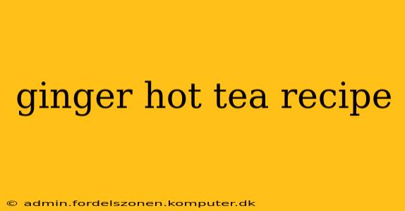 ginger hot tea recipe